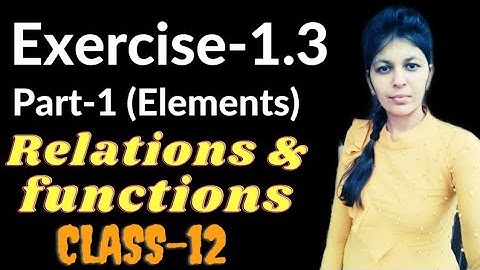 #Relations#Functions#Exercise-1.3(Part-1) | Elements Book | Class-12