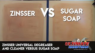 Zinsser universal degreaser and cleaner versus sugar soap 