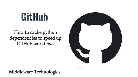 How to cache python dependencies to speed up GitHub workflows