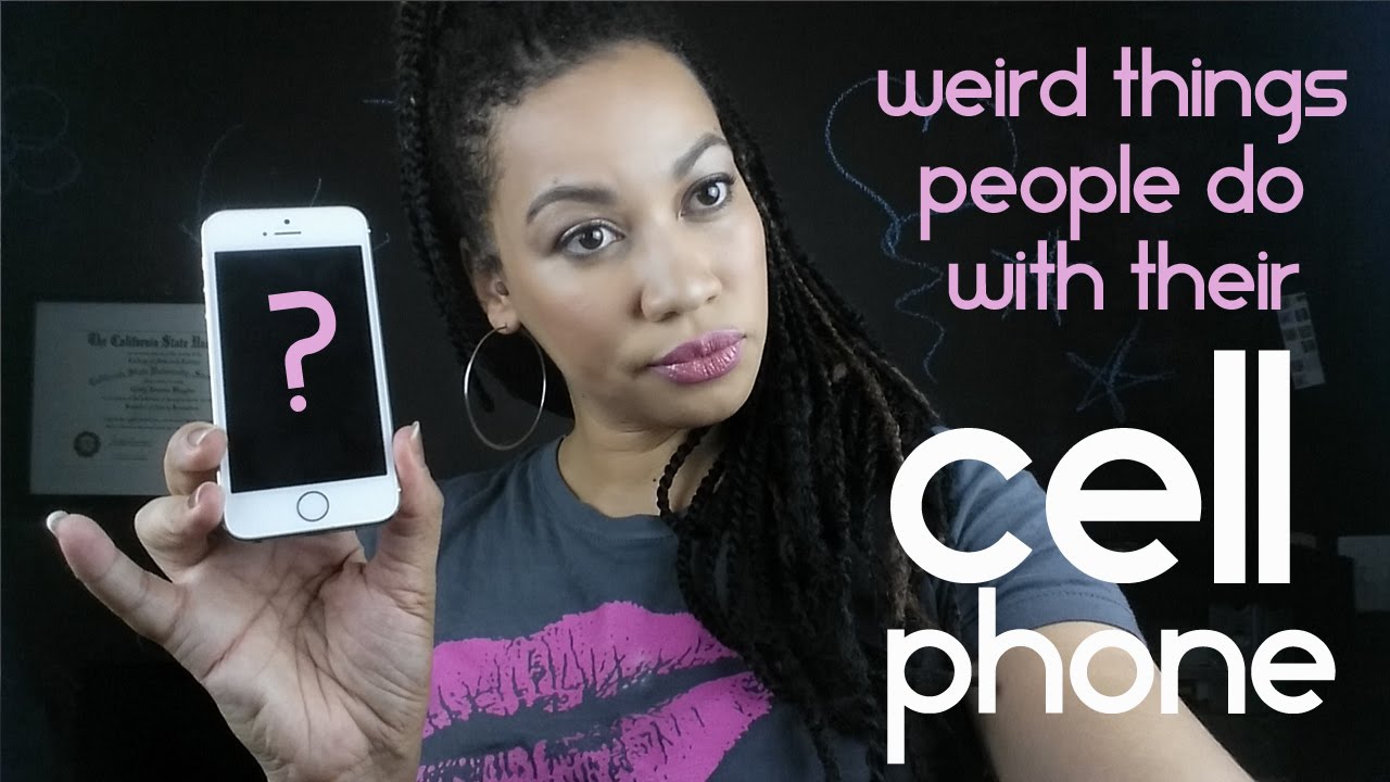 Weird Things People Do With Their Cell Phones YouTube