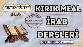 A'raf Suresi | Kırık meal ve İrab Dersleri | 42. Ayet