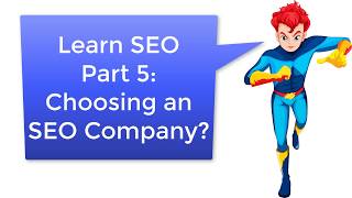 Learn SEO Tutorial For Beginners Part 5: How to Choose an SEO Company
