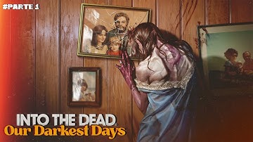 INTO THE DEAD OUR DARKEST DAYS Walkthrough Gameplay Part 1 - (FULL GAME)