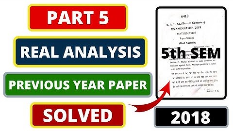 🔥Real Analysis Previous Year Paper 2018 SOLVED | Bsc 3rd Year Maths | Part 5