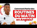 Comment parler des routines du matin en anglais