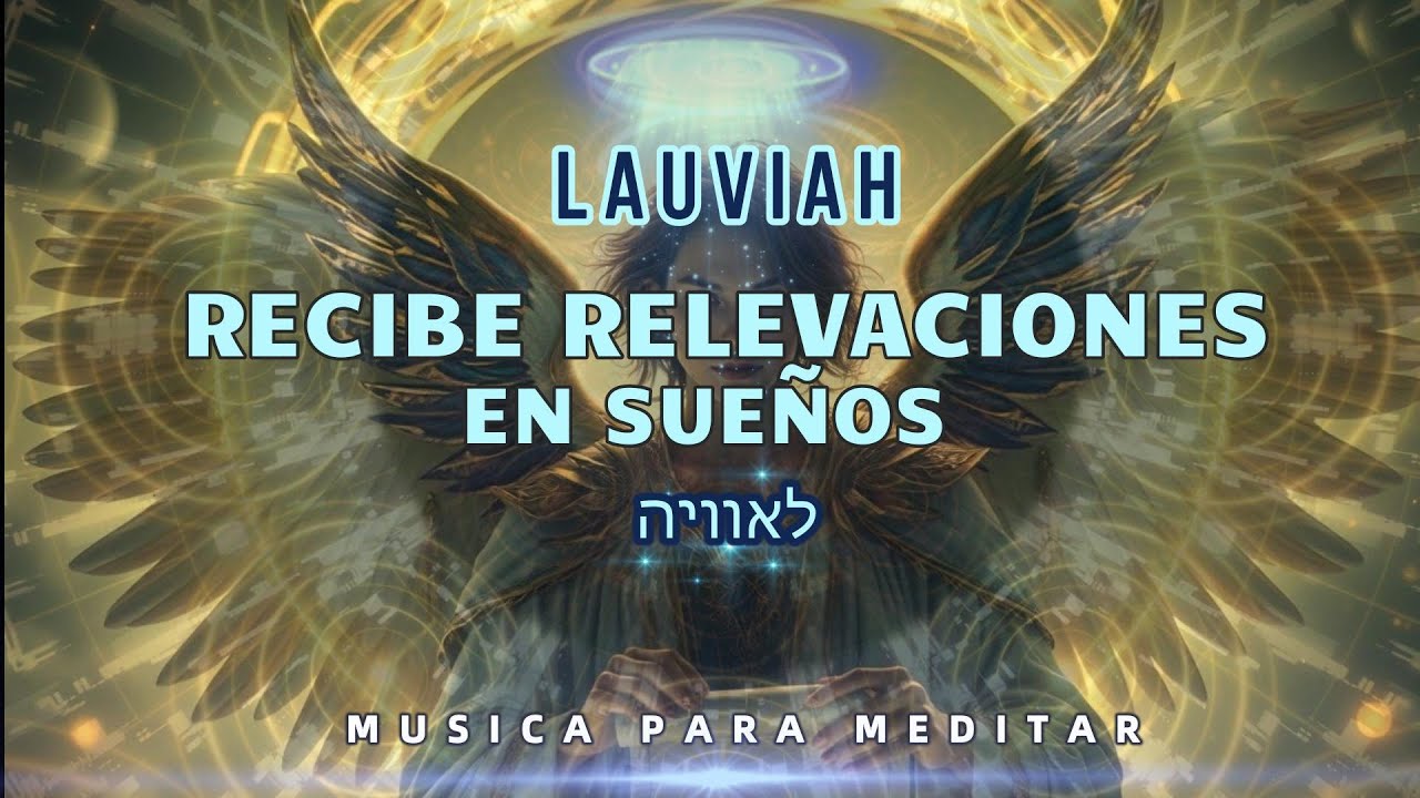 Lauviah: El Ángel que te Guia en sueños 🫂 y Aumenta la intuición y la claridad espiritual 💫