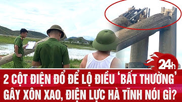 2 cột điện đổ để lộ điều ‘bất thường’ gây xôn xao, Công ty Điện lực Hà Tĩnh lên tiếng nói gì?