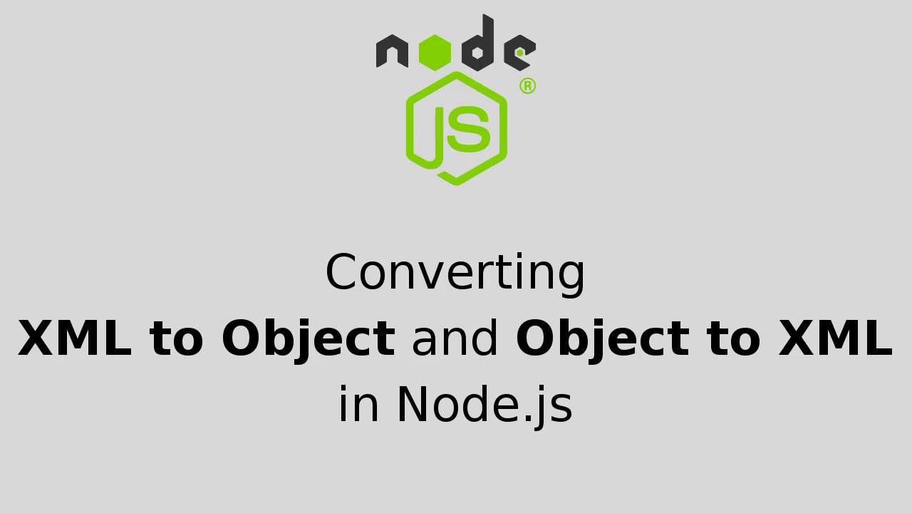Converting Xml To Object And Object To Xml In Node.Js