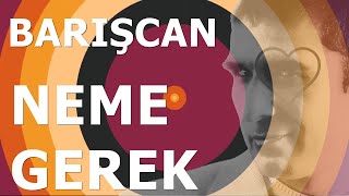 Barışcan - NEME GEREK /  Lyrics  Resimi