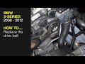 How to Replace the drive belt on the BMW 3-Series 2008 to 2012 