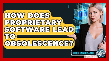 How Does Proprietary Software Lead To Obsolescence? - Tech Terms Explained