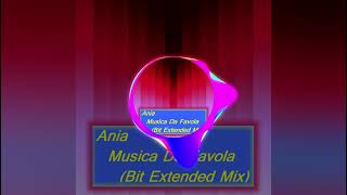 Ania - Musica Da Favola (Bit Extended Mix)