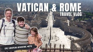 Vatican & Rome Travel Vlog | Epic European Adventure #EP10