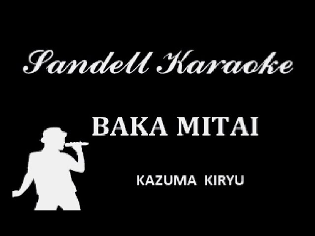 Kazuma Kiryu - Baka Mitai (karaoke) 