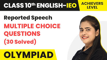 Class 10 International English Olympiad (IEO) | Reported Speech (30 MCQs) - Achievers Level 2022-23