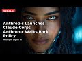 Anthropic Launches Claude Corps & Anthropic Walks Back Policy | Midnight Signal AI