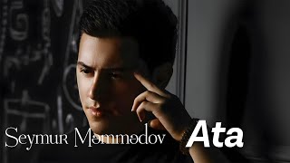 Seymur Məmmədov Ata Rəsmi Audio