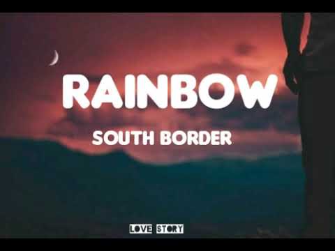 South Border - Rainbow (lyrics)