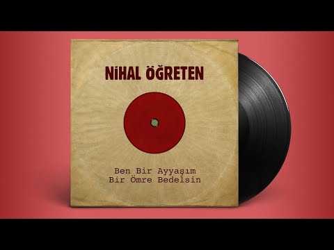 Nihal Öğreten - Ben Bir Ayyaşım - Bir Ömre Bedelsin (45'lik)