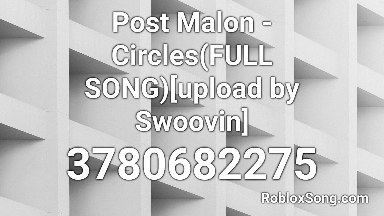 Post Malon Circles Full Song Upload By Swoovin Roblox Id Music Code Youtube