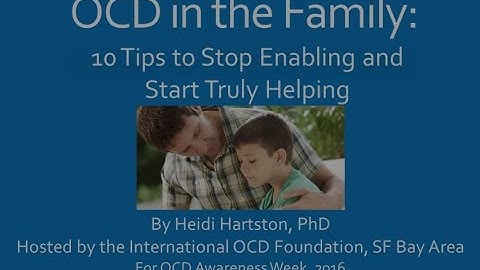 OCD & Family  Enabling VS Truly Helping  Hartston OCD week 10 16