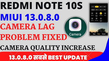 Redmi note 10s miui 13.0.8.0 camera lag and hanging problem fix , Camera quality Increase 😊😊🔥