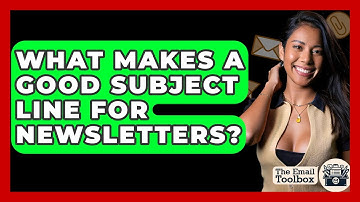 What Makes A Good Subject Line For Newsletters? - TheEmailToolbox.com