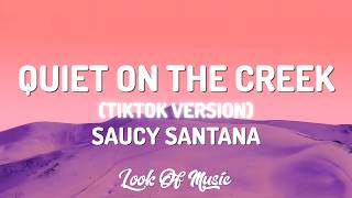 Saucy Santana - Quiet on the Creek (Lyrics) | shh quiet on the creek [Tiktok Version]