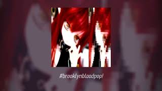 #blooklynbloodpop! [sped up/nightcore]