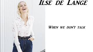 Video thumbnail of "Ilse de Lange - When we don't talk Lyrics"