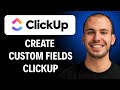 How To Create Custom Fields In ClickUp (2026 Guide)