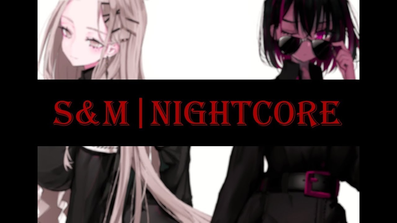 • S&M | Rihanna Feat. Britney Spears | Nightcore •