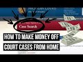 Make Money From Home Using Court Cases