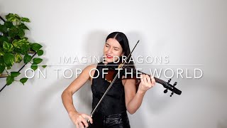 ON TOP OF THE WORLD - IMAGINE DRAGONS | Electric Violin Cover - Barbara The Violinist