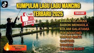 Kumpulan Lagu Mancing Terbaru 2025 - Soundtrack Wajib Para Angler (Strike, Boncos, Galatama)