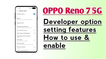 OPPO Reno 7 5G Developer option setting features How to use & enable