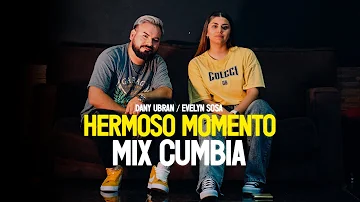 HERMOSO MOMENTO MIX CUMBIA / DANY UBRAN / EVELYN SOSA