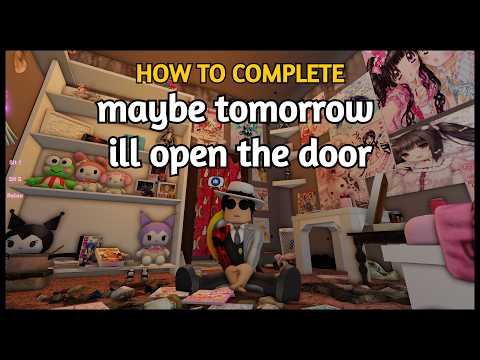 How to Beat “maybe tomorrow ill open the door” and Get All Badges