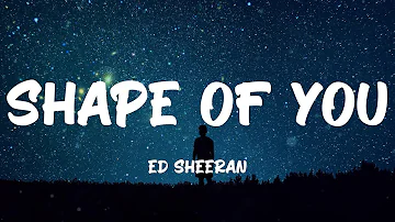 Ed Sheeran - Shape of You (Lyrics)