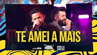 Douglas e Vinicius - TE AMEI A MAIS | DVD Virou Festa