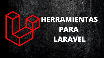 Herramientas para Laravel que debes conocer