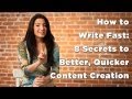 How To Write Fast: 8 Secrets To Better, Quicker Content Creation