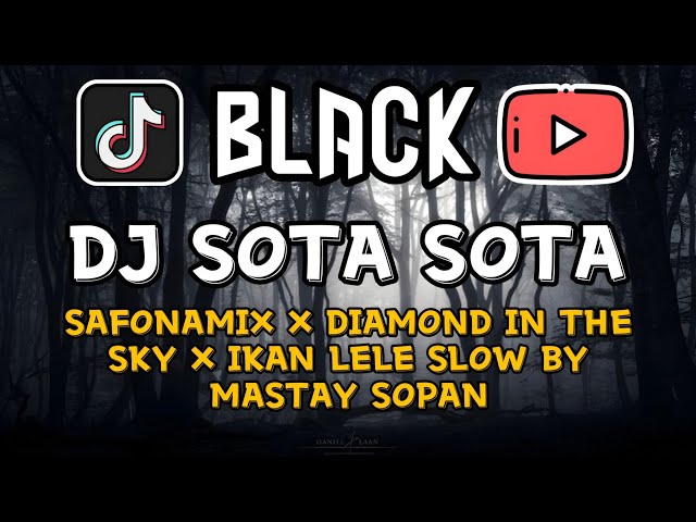 DJ SOTA SOTA SAFONAMIX X DIAMOND IN THE SKY X IKAN LELE SLOW BY MASTAY SOPAN VIRAL 2023 AI class=