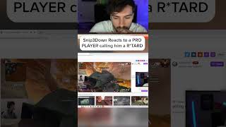 Snip3Down Reacts to a PRO PLAYER calling him a R*TARD: