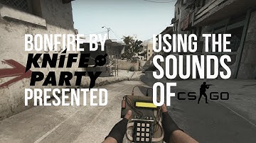 Bonfire - Knife Party [CS:GO GUN SYNC]