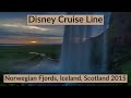Disney Cruise 11 night Norwegian Fjords, Iceland and Scotland cruise Summer 2015