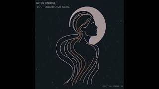 Ross Couch - You Touched My Soul (Radio Edit)