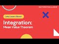 Calculus 1 - Integration: Mean Value Theorem