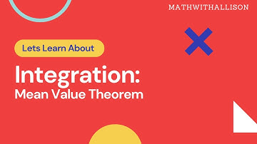 Calculus 1 - Integration: Mean Value Theorem