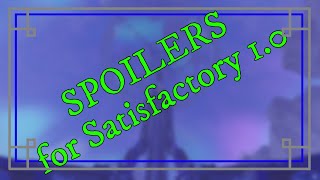 Spoilers for Satisfactory 1.0 Ending